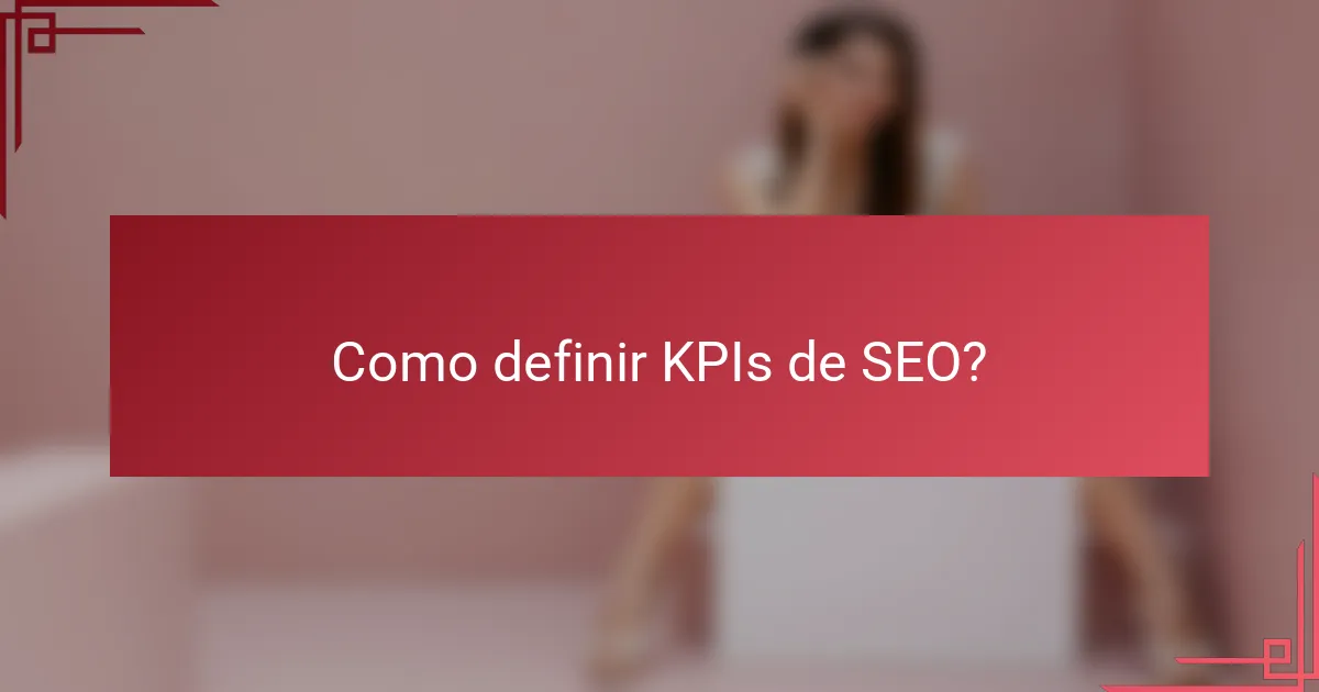 Como definir KPIs de SEO?