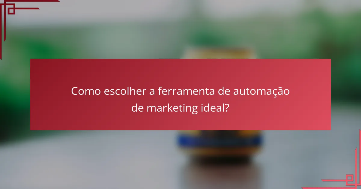 Como escolher a ferramenta de automação de marketing ideal?