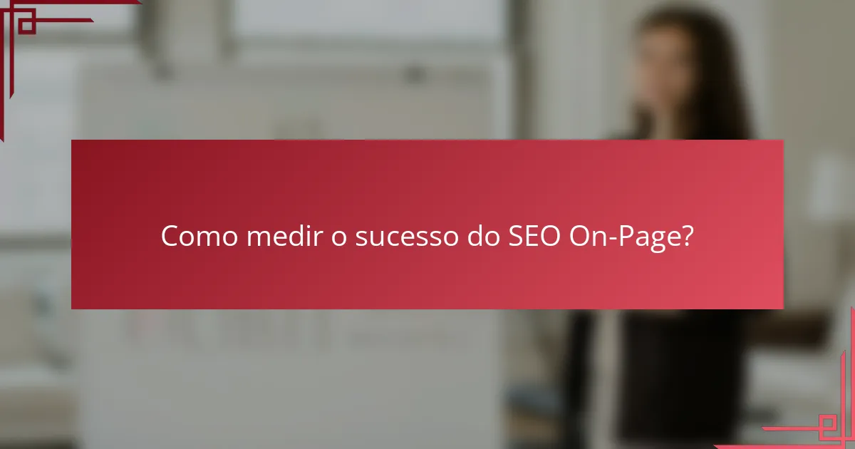 Como medir o sucesso do SEO On-Page?