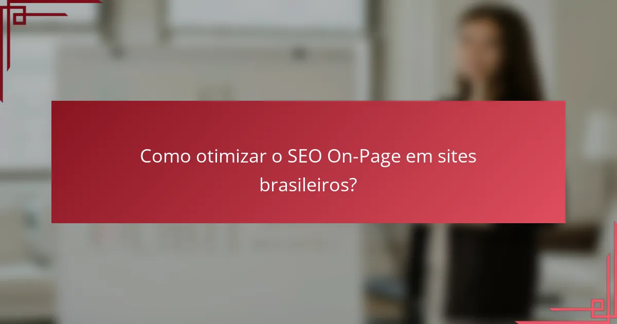 Como otimizar o SEO On-Page em sites brasileiros?