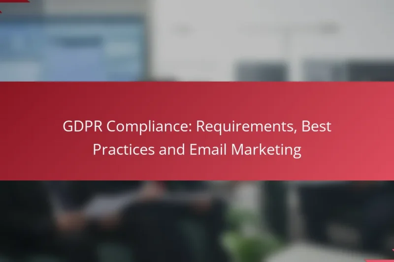 Conformidade com GDPR: Requisitos, Melhores Práticas e Email Marketing