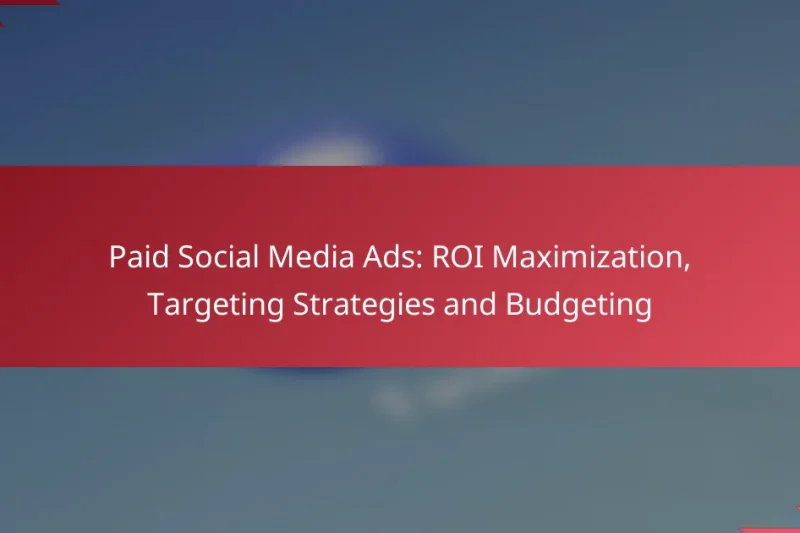 Anúncios Pagos em Mídias Sociais: Maximização do ROI, Estratégias de Segmentação e Orçamentação