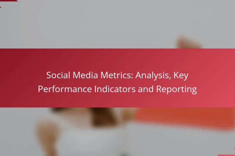 Métricas de Mídias Sociais: Análise, Indicadores-Chave de Performance e Relatórios