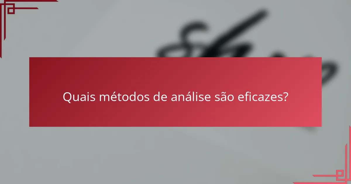 Quais métodos de análise são eficazes?