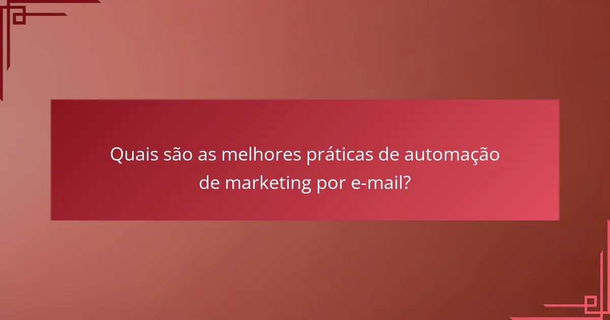 Quais são as melhores práticas de automação de marketing por e-mail?