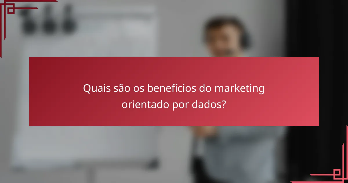 Quais são os benefícios do marketing orientado por dados?