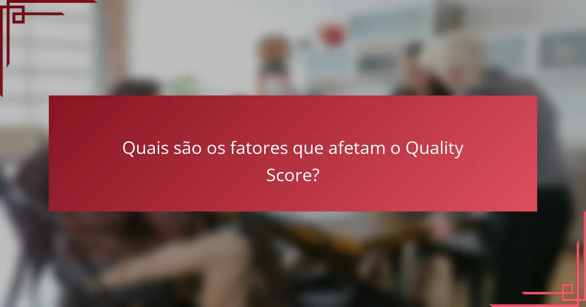 Quais são os fatores que afetam o Quality Score?