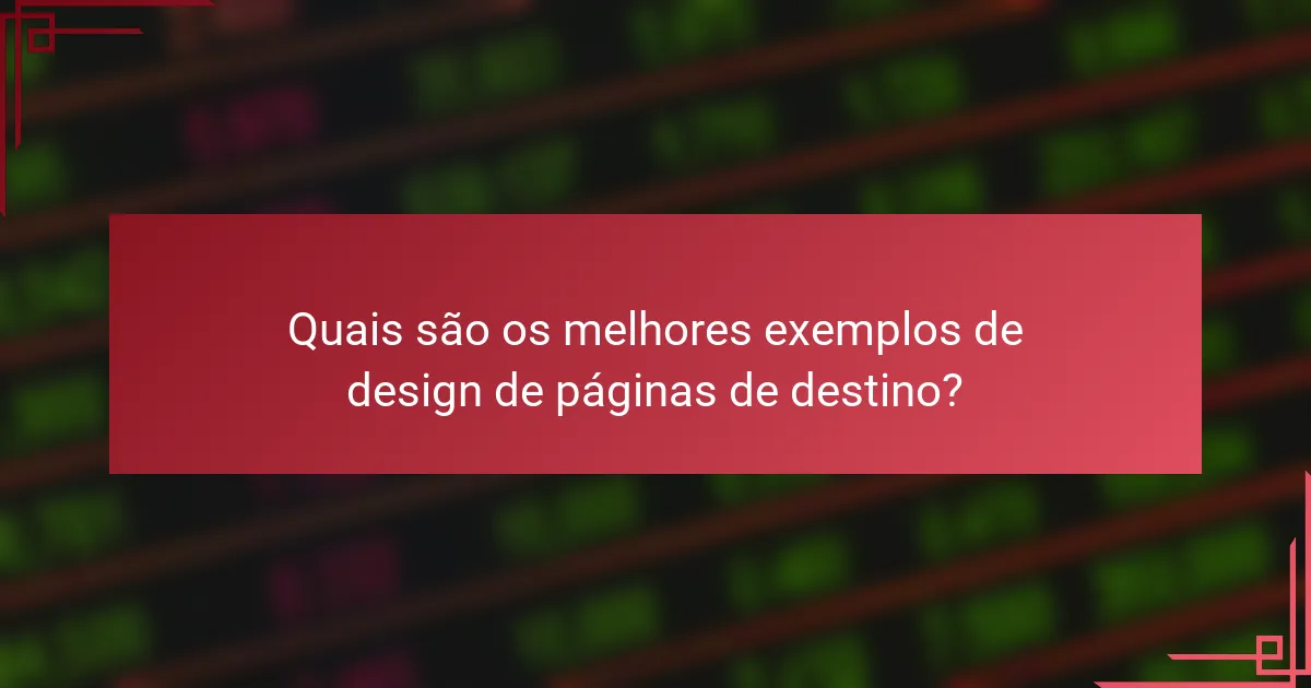 Quais são os melhores exemplos de design de páginas de destino?