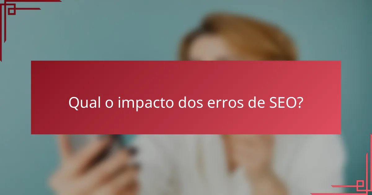 Qual o impacto dos erros de SEO?